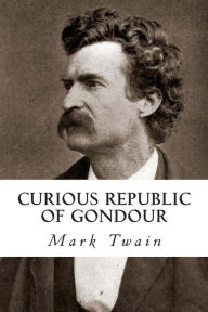 Curious Republic of Gondour Mark Twain Author