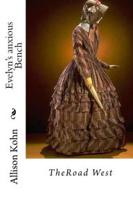The Road West: The First Book in The Baker Family Saga Allison Kohn Author