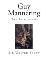 Guy Mannering: The Astrologer Walter Scott Author