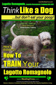 Lagotto Romagnolo, Lagotto Romagnolo Training AAA AKC: Think Like a Dog, but Don't Eat Your Poop! Lagotto Romagnolo Breed Expert Training : Here's EXA