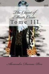 The Count of Monte Cristo: Tome III Alexandre Dumas Author