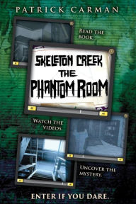 Skeleton Creek: Phantom Room Patrick Carman Author