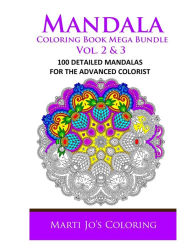 Mandala Coloring Book Mega Bundle Vol. 2 & 3: 100 Detailed Mandala Patterns Marti Jo's Coloring Author