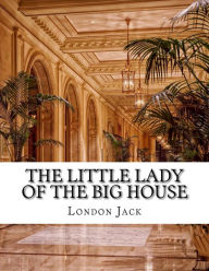 The Little Lady of the Big House - London Jack