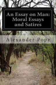 An Essay on Man: Moral Essays and Satires Alexander Pope Author