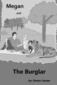 Megan and the Burglar: A Spirit Guide, A Ghost Tiger and One Scary Mother! Owen Jones Author