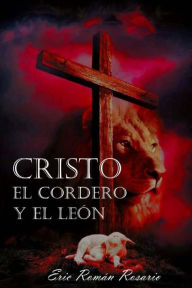 Cristo el cordero y el leon Eric Roman Rosario Author