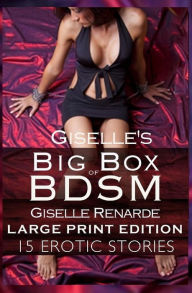 Giselle's Big Box of BDSM: Large Print Edition: 15 Erotic Stories Giselle Renarde Author