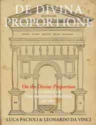 De Divina Proportione (On the Divine Proportion): facsimile (in black and white) of the original version of 1509 Leonardo da Vinci Author