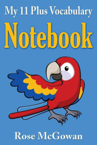 My 11 Plus Vocabulary Notebook Rose McGowan (2) Author
