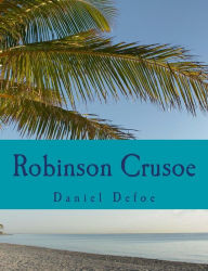 Robinson Crusoe [Large Print Edition]: The Complete & Unabridged Classic Edition (Summit Classic Large Print Editions)