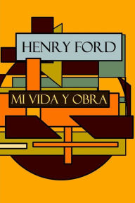Henry Ford: Mi vida y Obra Henry Ford Author