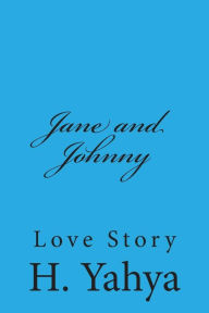 Jane and Johnny: Love Story H. Yahya Author