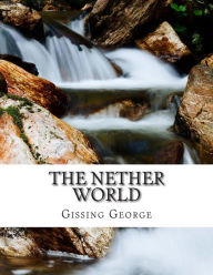 The Nether World Gissing George Author