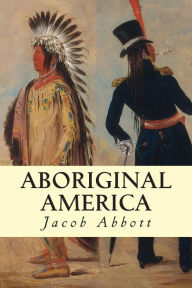 Aboriginal America Jacob Abbott Author