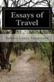 Essays of Travel Robert Louis Stevenson Author