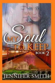 My Soul to Keep: Caleb Jennifer Smith Author