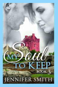 My Soul to Keep: Arion Jennifer Smith Author