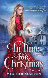In Time for Christmas -- a Novella Heather Blanton Author