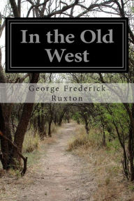 In the Old West George Frederick Ruxton Author