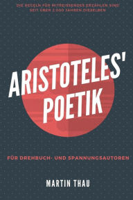 Aristoteles' Poetik: Für Spannungs-Autoren Martin Thau Author