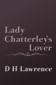 Lady Chatterley's Lover D. H. Lawrence Author