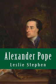 Alexander Pope - Leslie Stephen