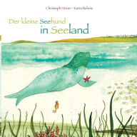 Der kleine Seehund in Seeland Christoph HÃ¶ver Author