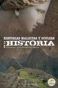 Historias malditas y ocultas de la Historia - Francisco José Fernández García