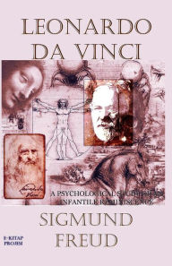 Leonardo Da Vinci: A Psychological Study of an Infantile Reminiscence Sigmund Freud Author