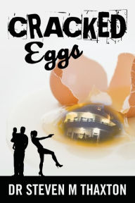 Cracked Eggs Steven M. Thaxton Author