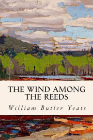 The Wind Among the Reeds William Butler Yeats Author