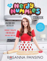 The Nerdy Nummies Cookbook: Sweet Treats for the Geek in All of Us Rosanna Pansino Author