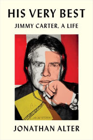 His Very Best: Jimmy Carter, a Life Jonathan Alter Author