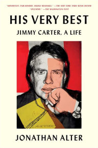 His Very Best: Jimmy Carter, a Life Jonathan Alter Author