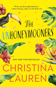 The Unhoneymooners Christina Lauren Author