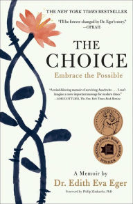 The Choice: Embrace the Possible Edith Eva Eger Author