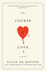 The Course of Love: A Novel Alain de Botton Author