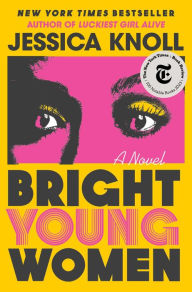 Bright Young Women Jessica Knoll Author