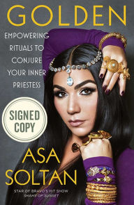 Golden: Empowering Rituals to Conjure Your Inner Priestess (Signed Book) - Asa Soltan