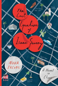 The Last Equation of Isaac Severy: A Novel in Clues Nova Jacobs Author