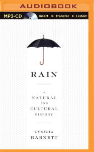 Rain: A Natural and Cultural History Cynthia Barnett Author