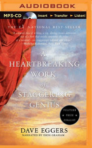 Heartbreaking Work of Staggering Genius, A: A Memoir Based on a True Story - Dave Eggers