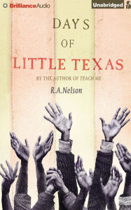 Days of Little Texas R. A. Nelson Author