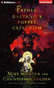 Father Gaetano's Puppet Catechism: A Novella Mike Mignola Author