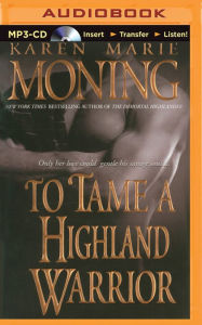 To Tame a Highland Warrior (Highlander Series #2) Karen Marie Moning Author