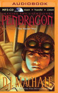 The Never War (Pendragon Series #3) D. J. MacHale Author
