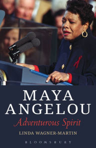 Maya Angelou: Adventurous Spirit Linda Wagner-Martin Author