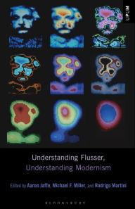 Understanding Flusser, Understanding Modernism Aaron Jaffe Editor