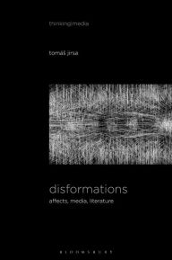 Disformations: Affects, Media, Literature TomÃ¡s Jirsa Author